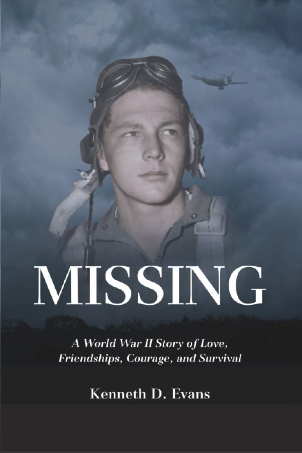 MISSING: A World War II Story of Love, Friendships, Courage, and Survival