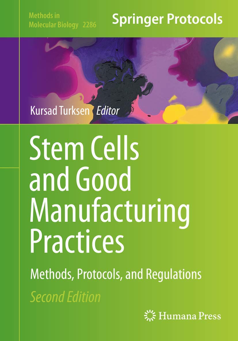 Stem Cells and Good Manufacturing Practices: Methods, Protocols, and Regulations (Methods in Molecular Biology, 2286)