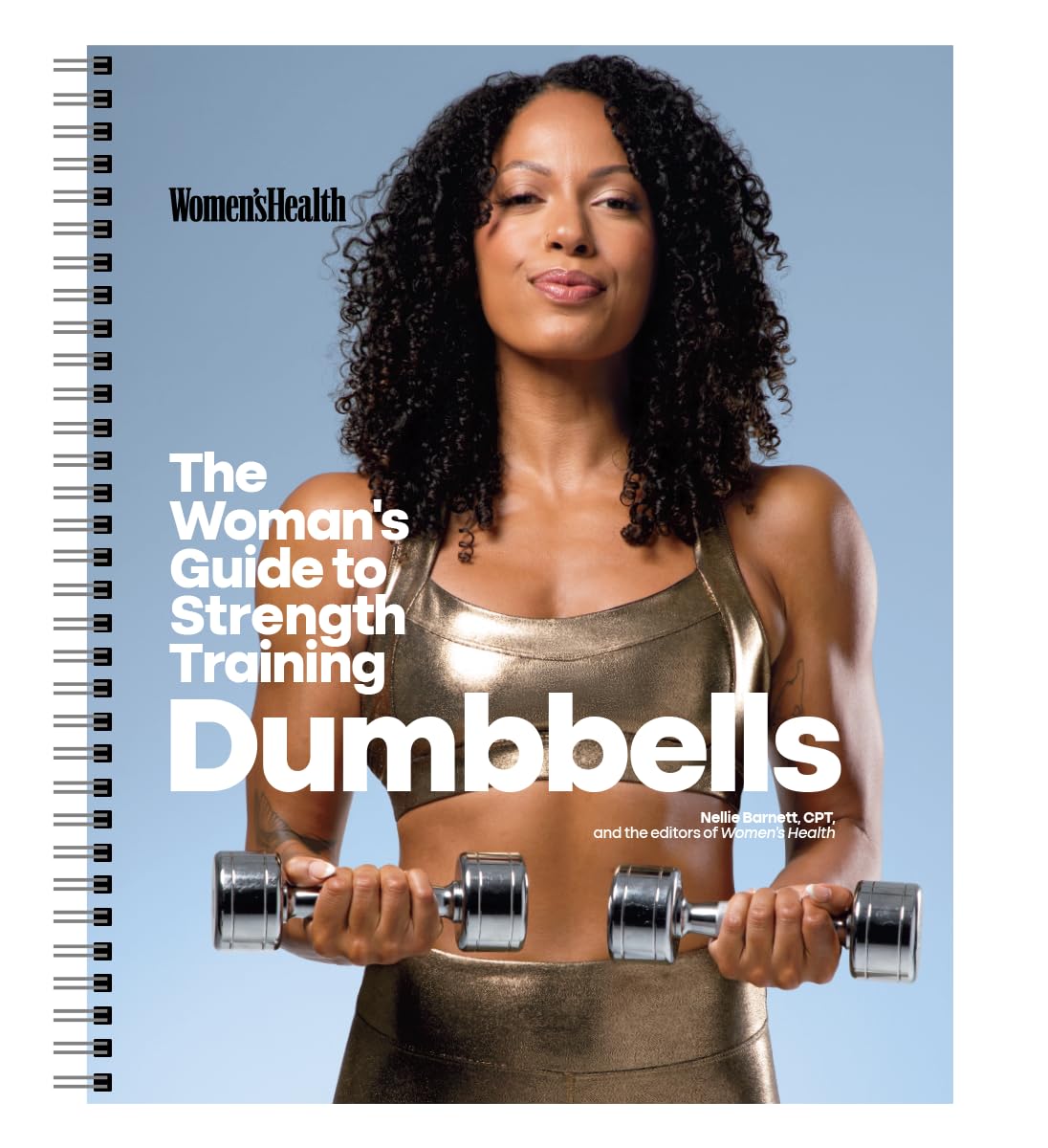 Women's Health The Woman's Guide To Strength Training: Dumbbells: Get strong arms, legs, and abs—with around 30-minute workouts you can do in your own home!