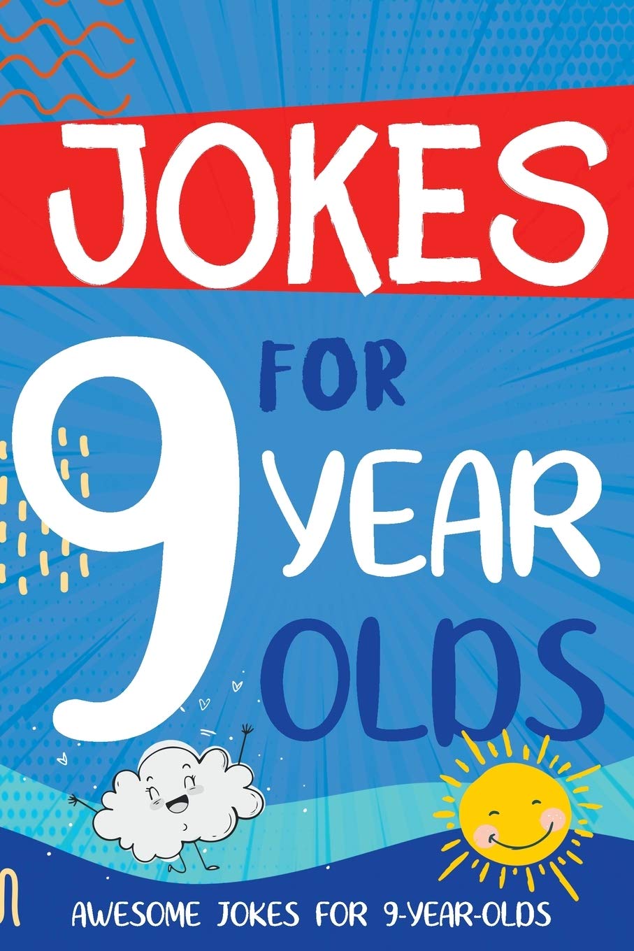 Jokes for 9 Year Olds: Awesome Jokes for 9 Year Olds - Birthday or Christmas Gifts for 9 Year Olds (Kids Joke Books Ages 6-12)