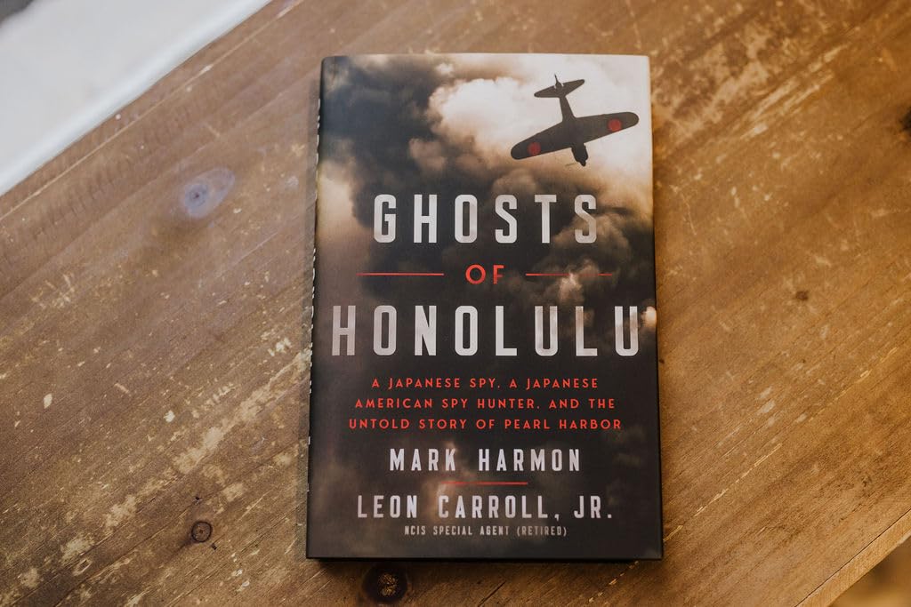 Ghosts of Honolulu: A Japanese Spy, A Japanese American Spy Hunter, and the Untold Story of Pearl Harbor