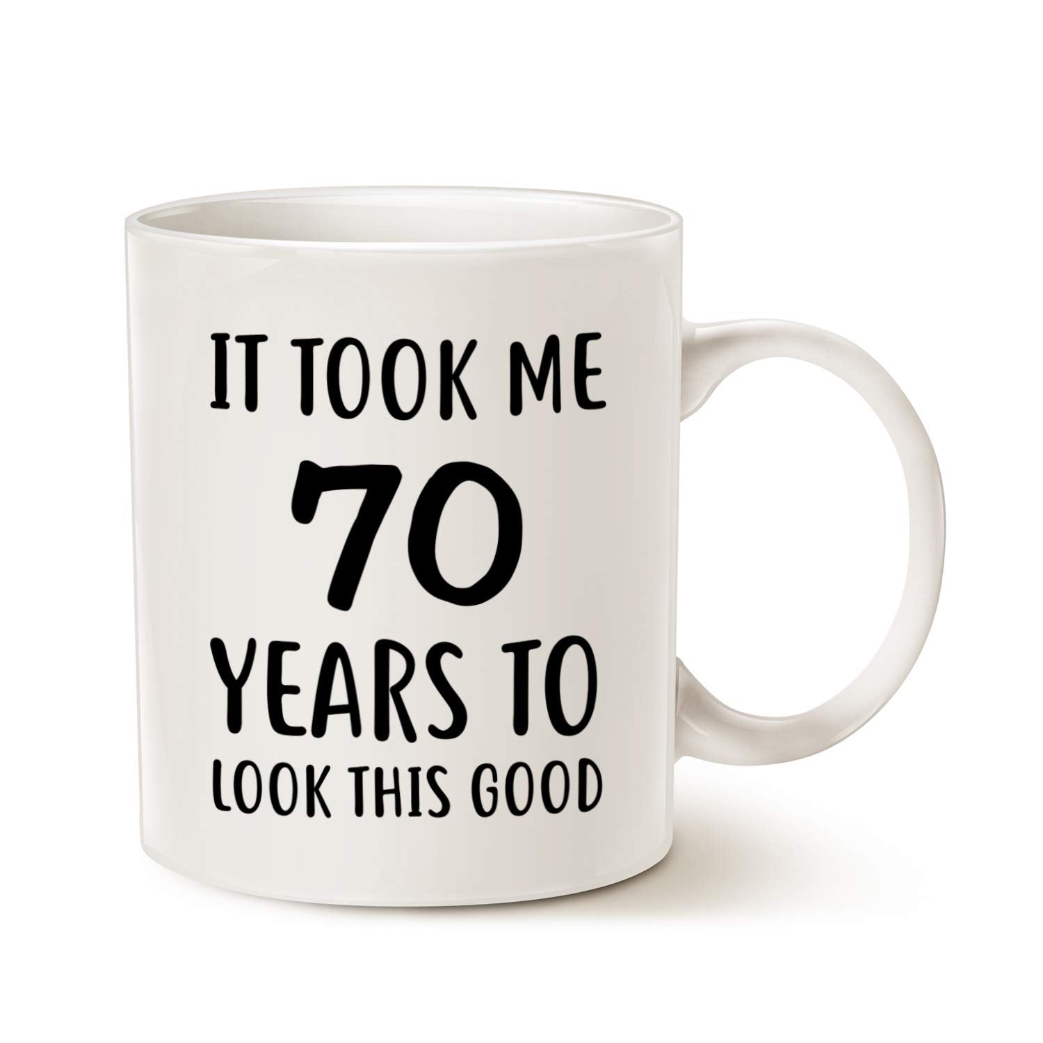 MAUAG Funny Birthday Coffee Mug Christmas Gifts, It Took Me 70 Years to Look This Good Best 70th Birthday Gifts for Family Cup White, 11 Oz