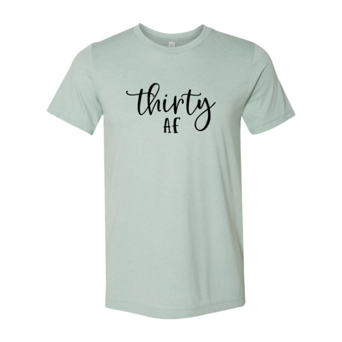 "Thirty Af" Shirt