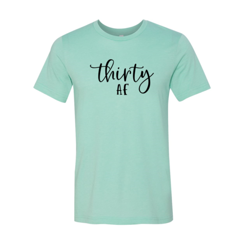 "Thirty Af" Shirt