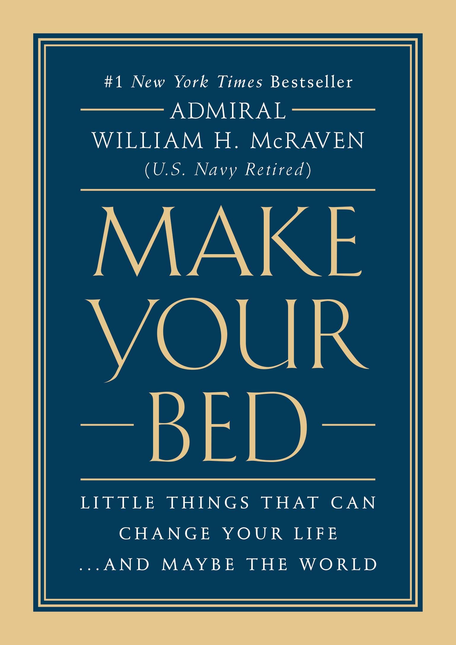 Make Your Bed: Little Things That Can Change Your Life...And Maybe the World