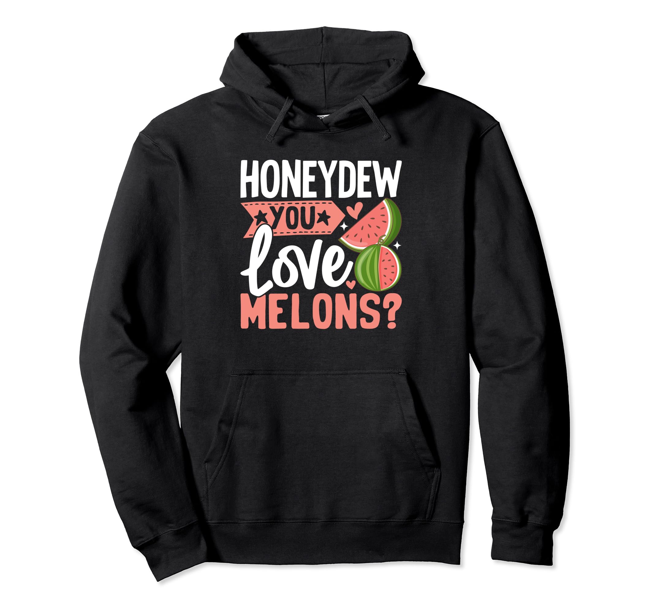 Honeydew you love Melons Melon Pullover Hoodie