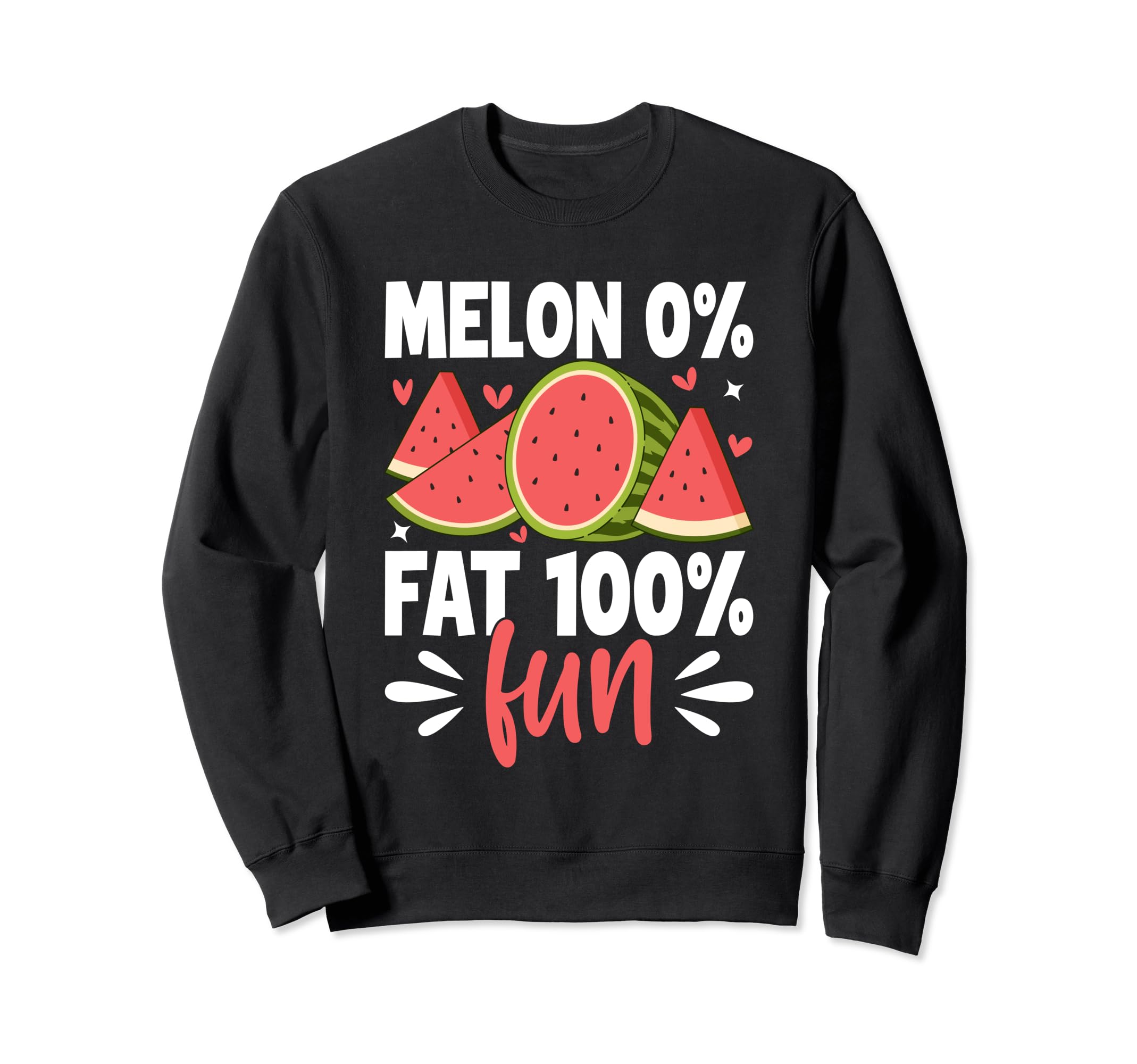 Melon 0 Percent Fat 100 Percent Fun Melon Sweatshirt