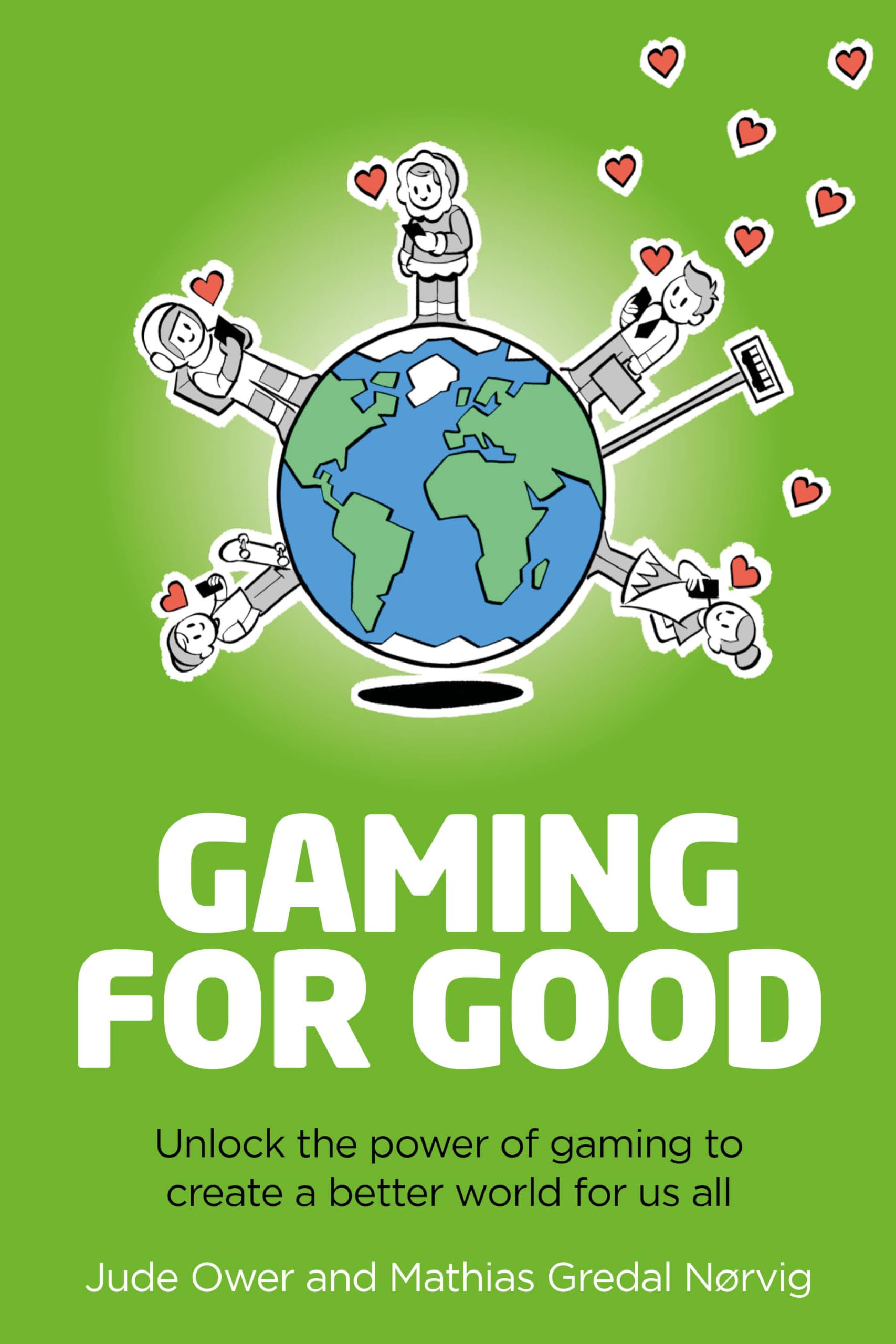 Gaming for Good: Unlocking the Power of Gaming to Create a Better World for Us All