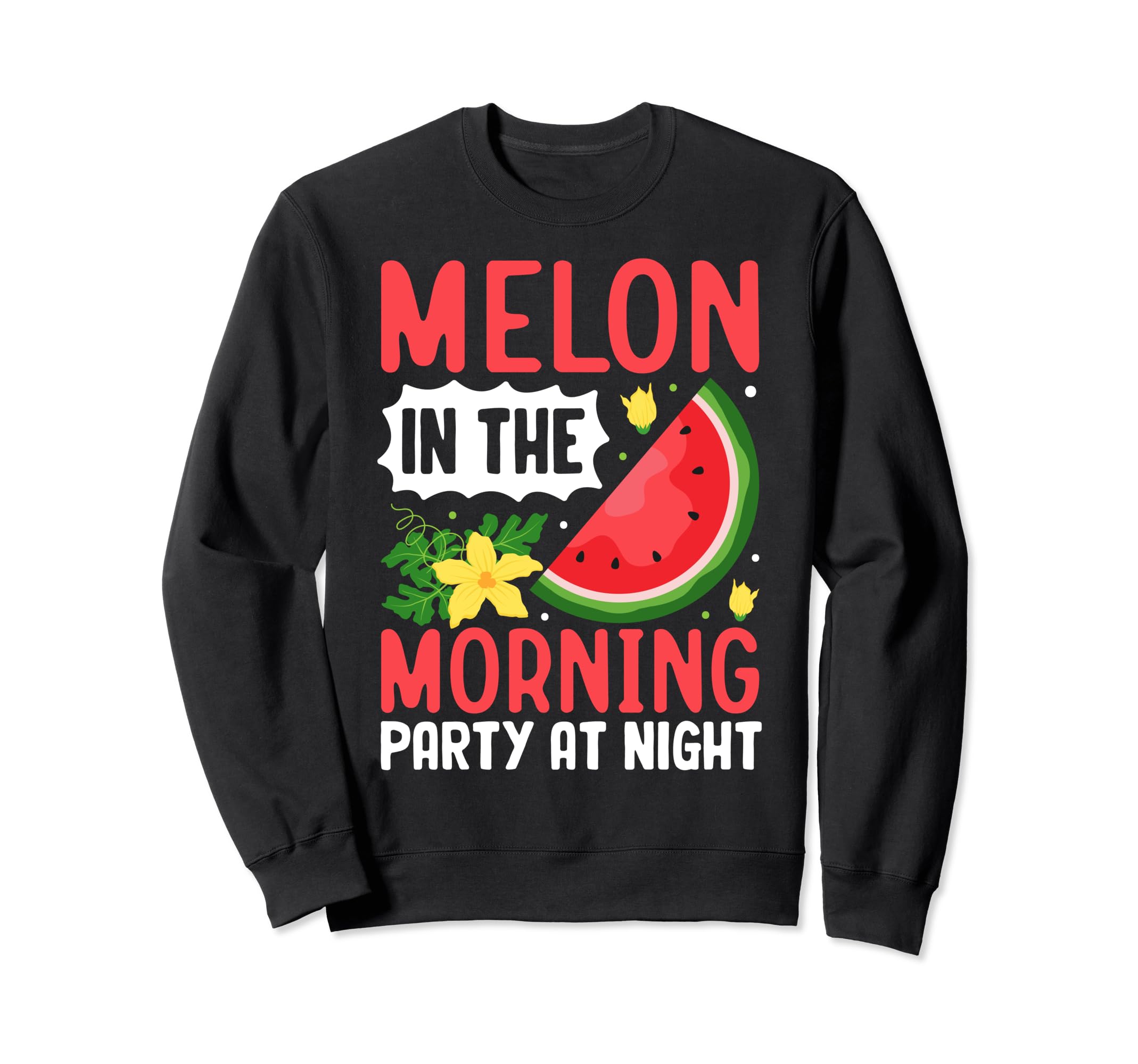 Melon in the Morning Party at Night Melon Sweatshirt