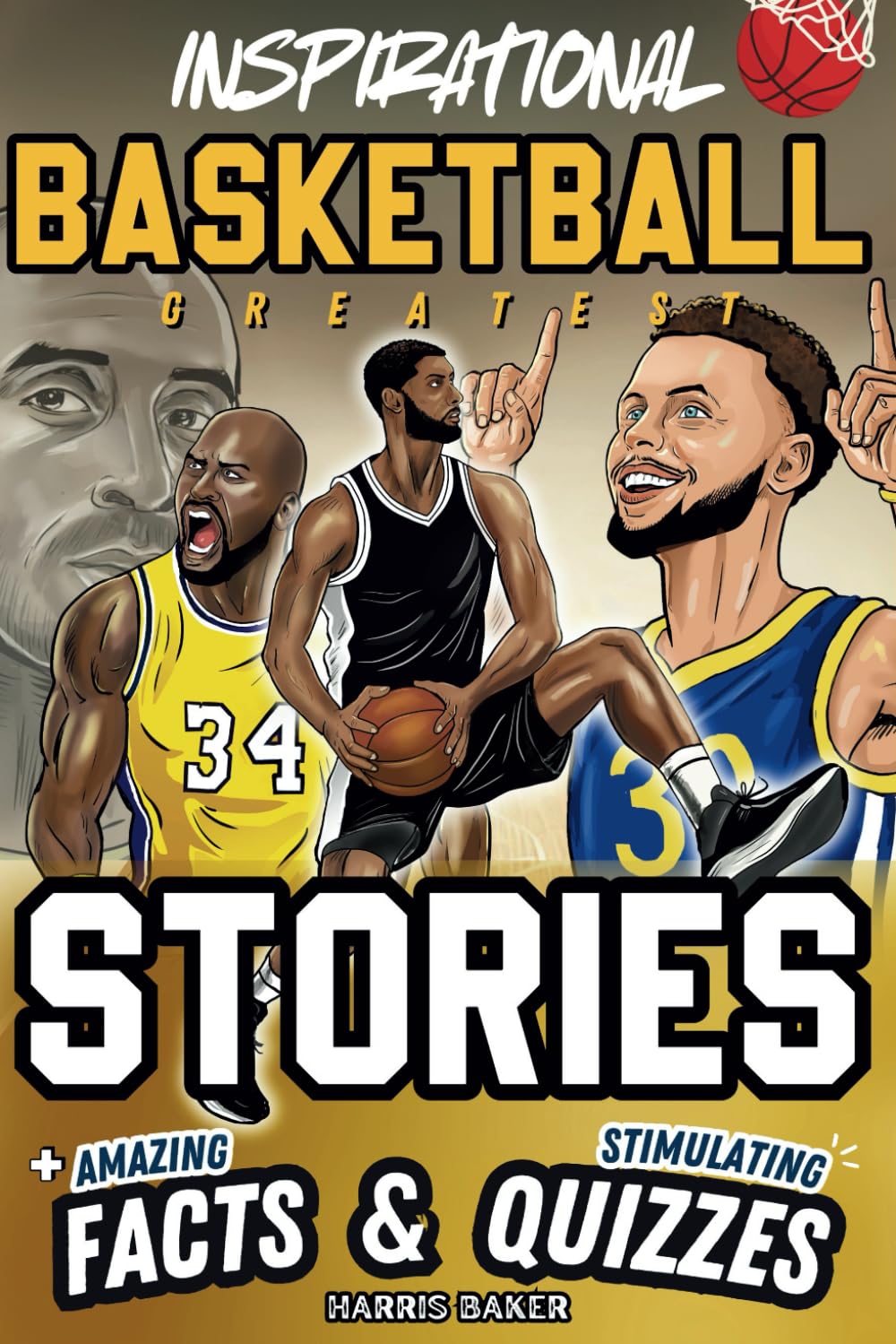 Inspirational Basketball GOATS Stories, Amazing Facts, and Trivia Games: The Ultimate Basketball book for children and teens! (Sports Books for Young Readers)