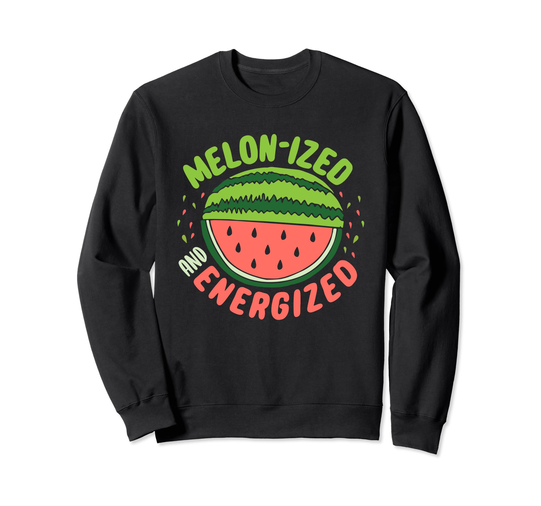 Melonized and Energized Melon Sweatshirt