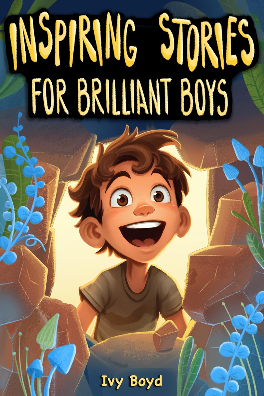 Inspiring Stories for Brilliant Boys: A Motivational Book About Self-Confidence, Friendship and Courage for Young Readers