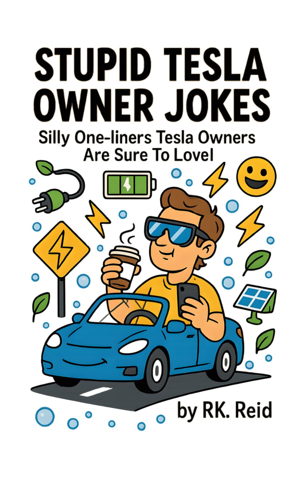 Stupid Tesla Owner Jokes: Funny Tesla Gift Ideas for Him. Ideal for Christmas or a Birthday — Perfect Gifts for Tesla Owners & Lovers!