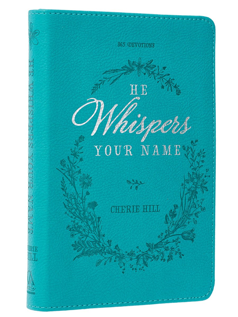 He Whispers Your Name 365 Devotions for Women - Hope and Comfort to Strengthen Your Walk of Faith - Teal Faux Leather Devotional Gift Book w/Ribbon Marker