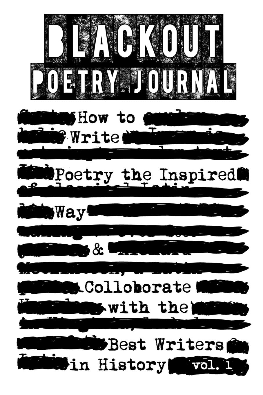 Blackout Poetry Journal: How to Write Poetry the Inspired Way & Colloborate with the Best Writers in History (Writing Poetry Journals)