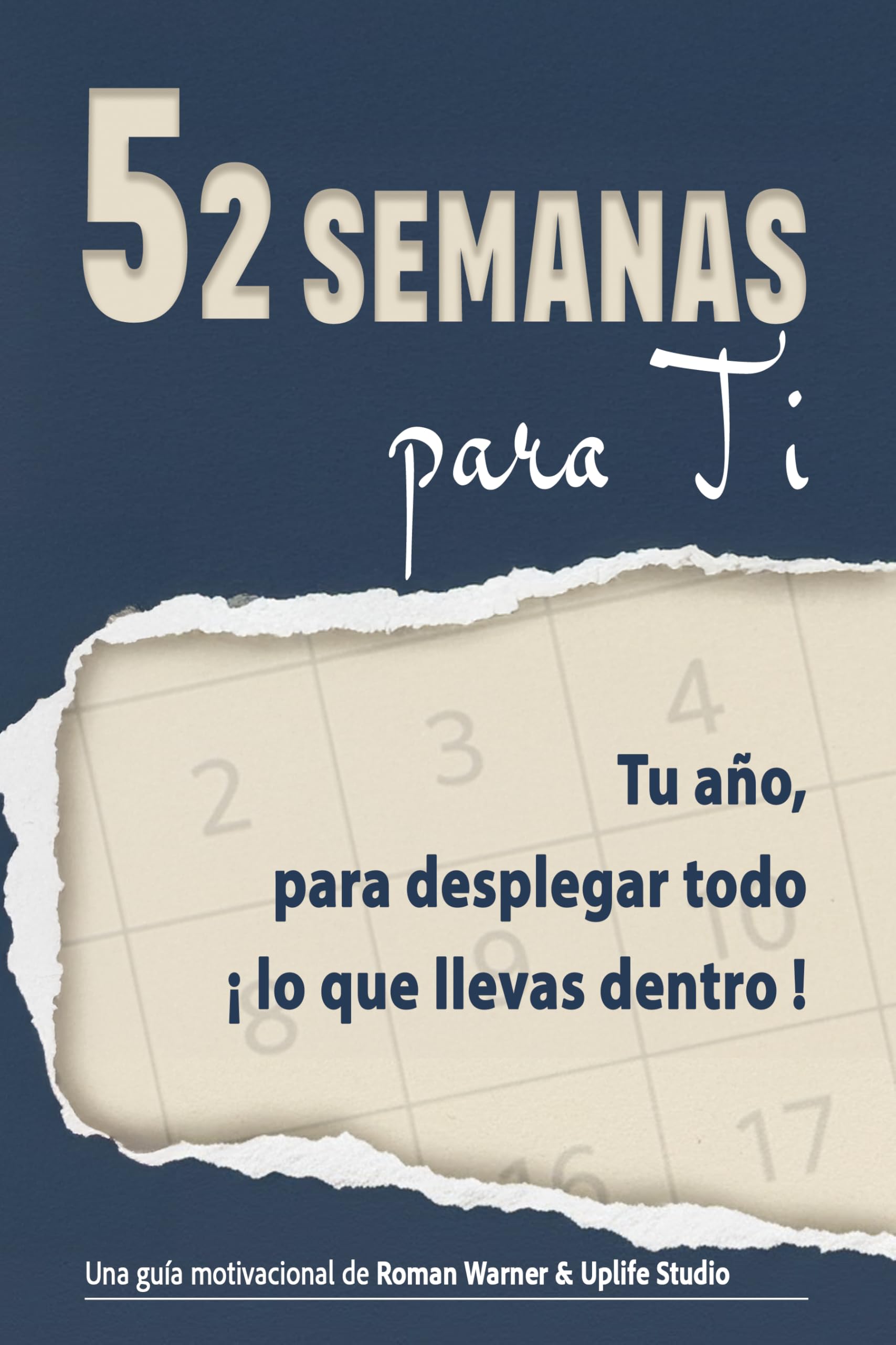 52 Semanas para Ti: Una guía práctica para transformar tu vida, despertar tu potencial y crear un año de crecimiento personal. (Spanish Edition)