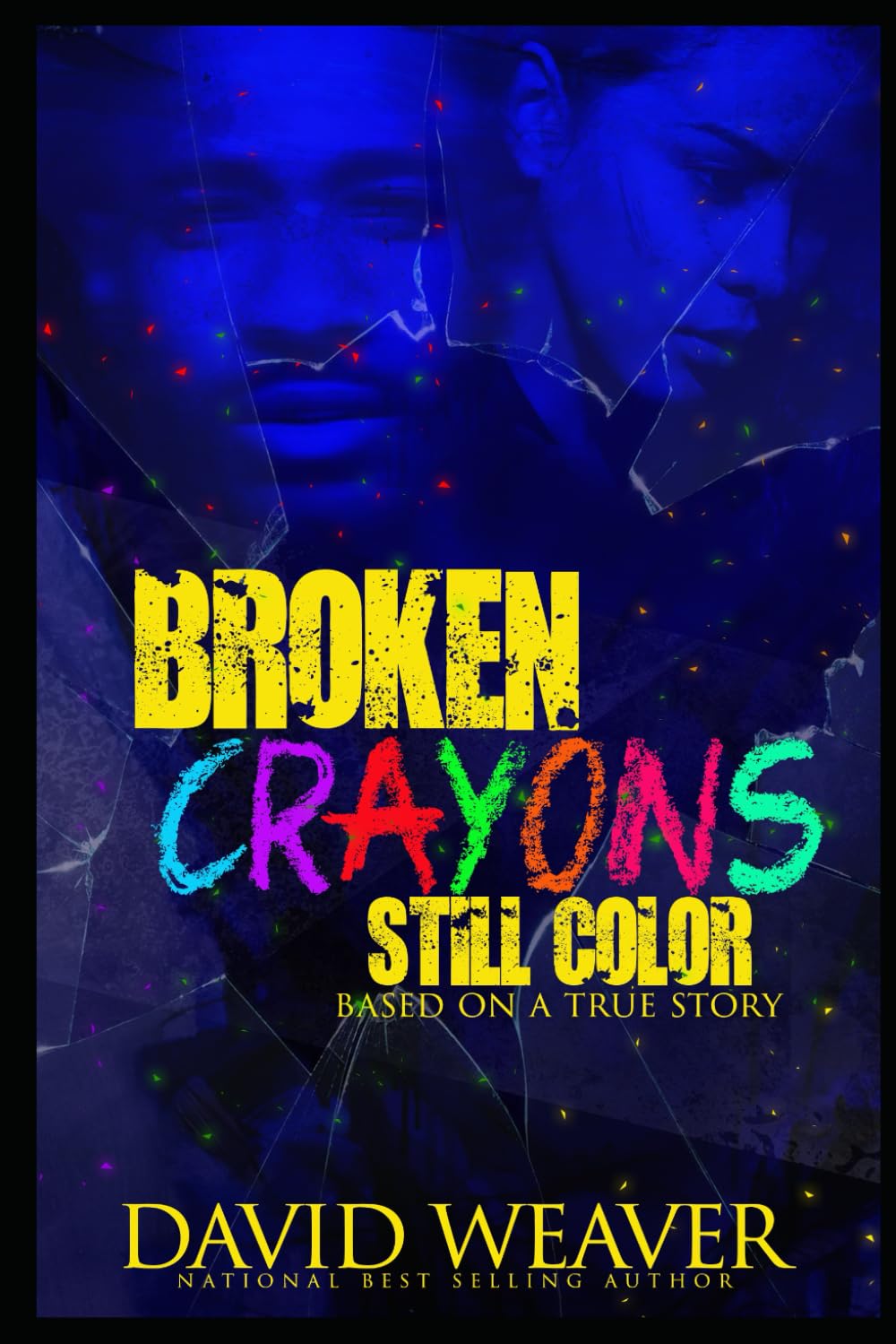 Broken Crayons Still Color: Based on a True Story