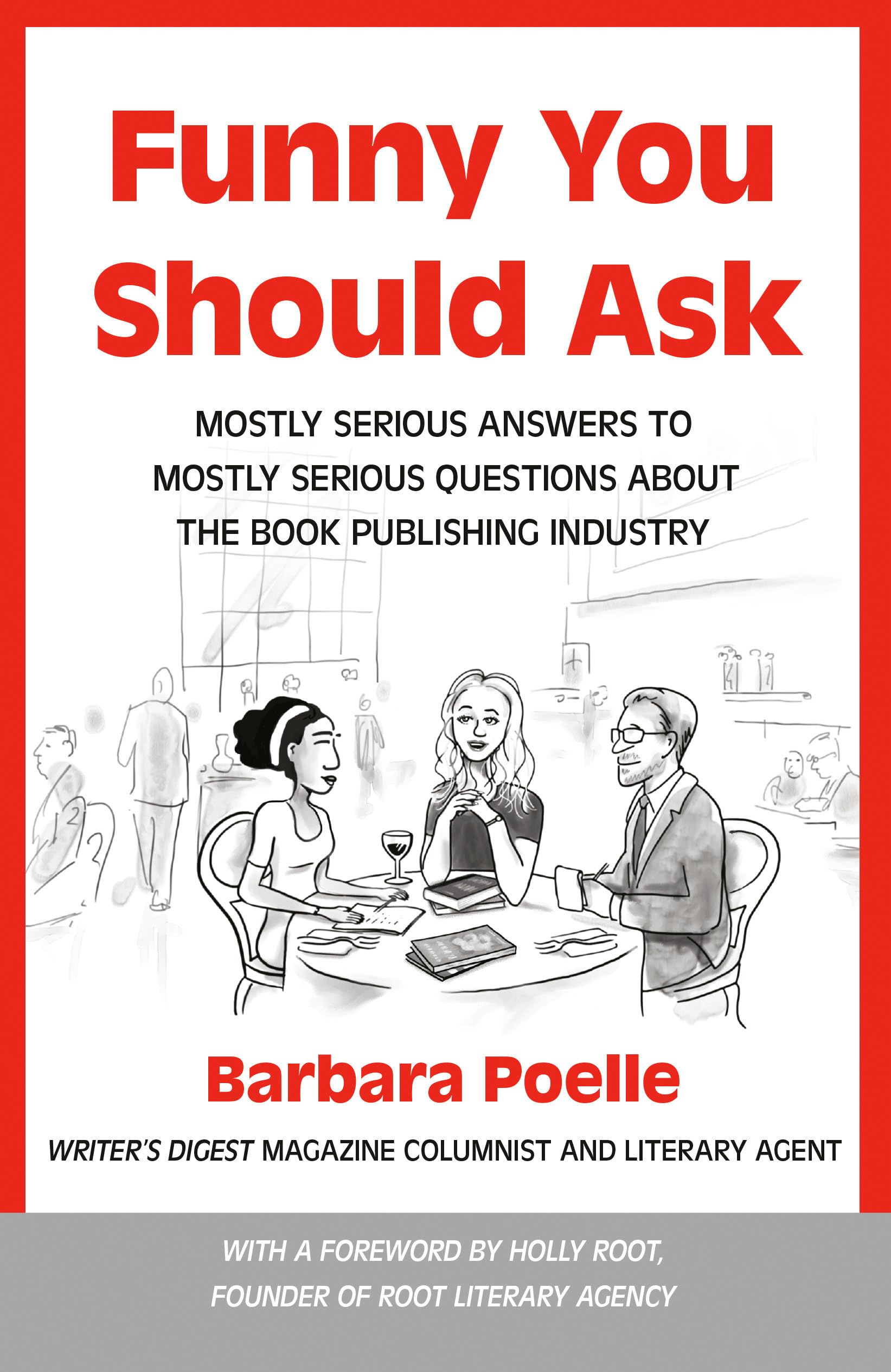 Funny You Should Ask: Mostly Serious Answers to Mostly Serious Questions About the Book Publishing Industry