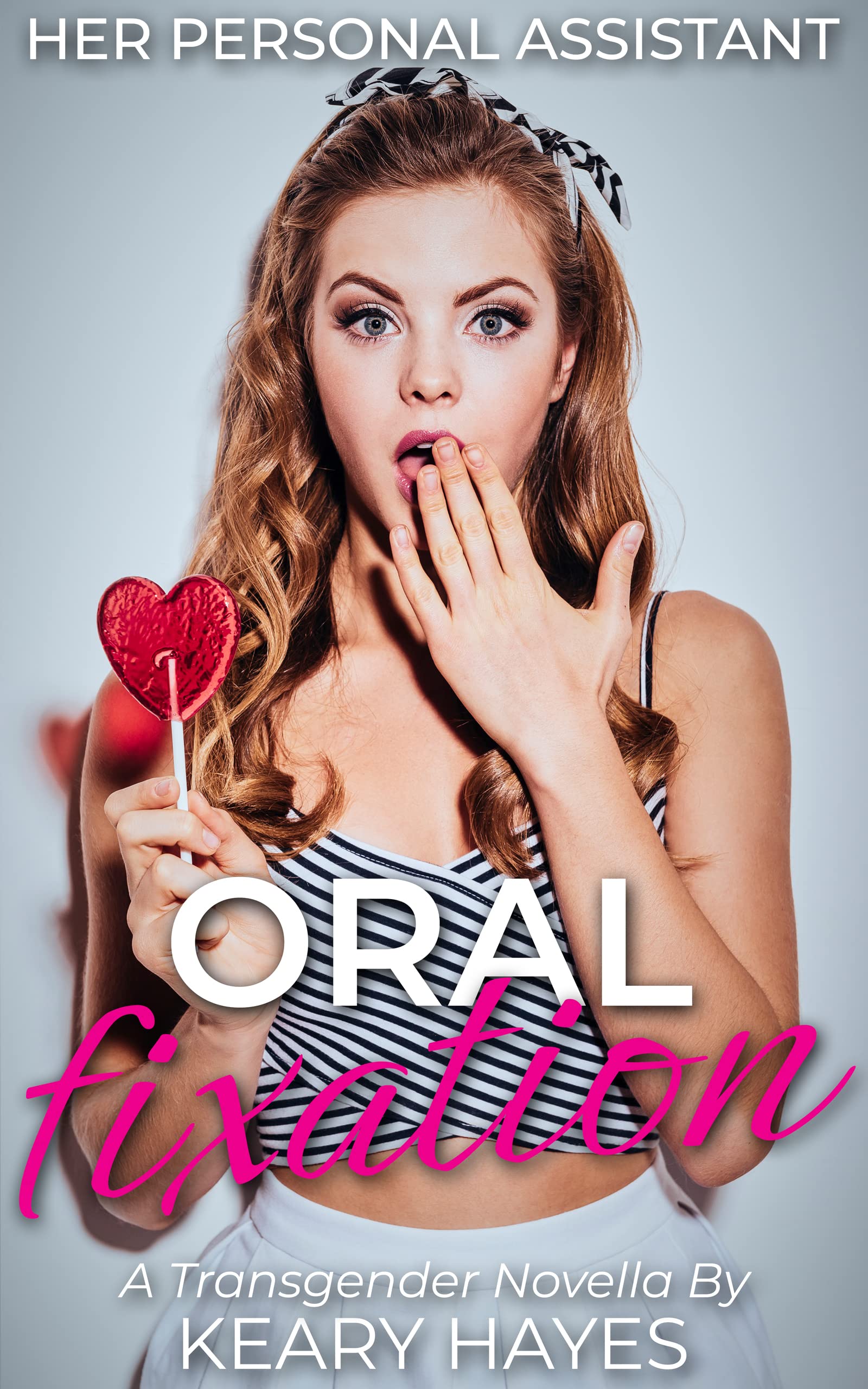 ORAL FIXATION: A Hypnosis and Feminization Themed Novella