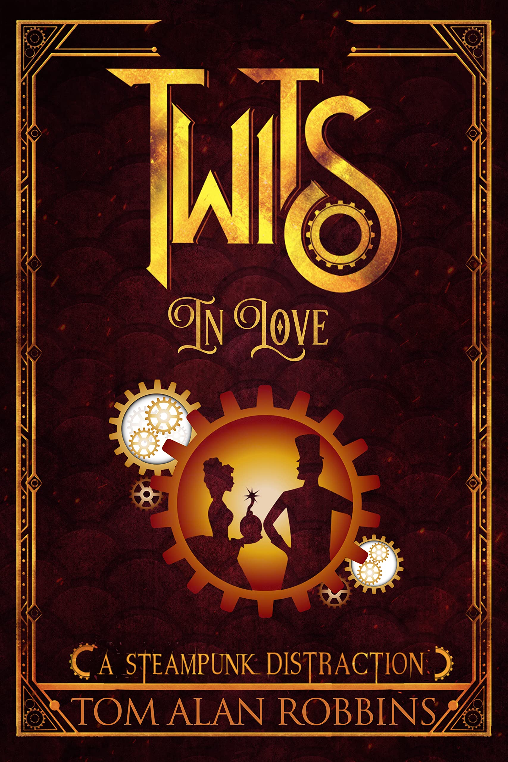 Twits in Love: A Steampunk Distraction (The Twits Chronicles Book 1)