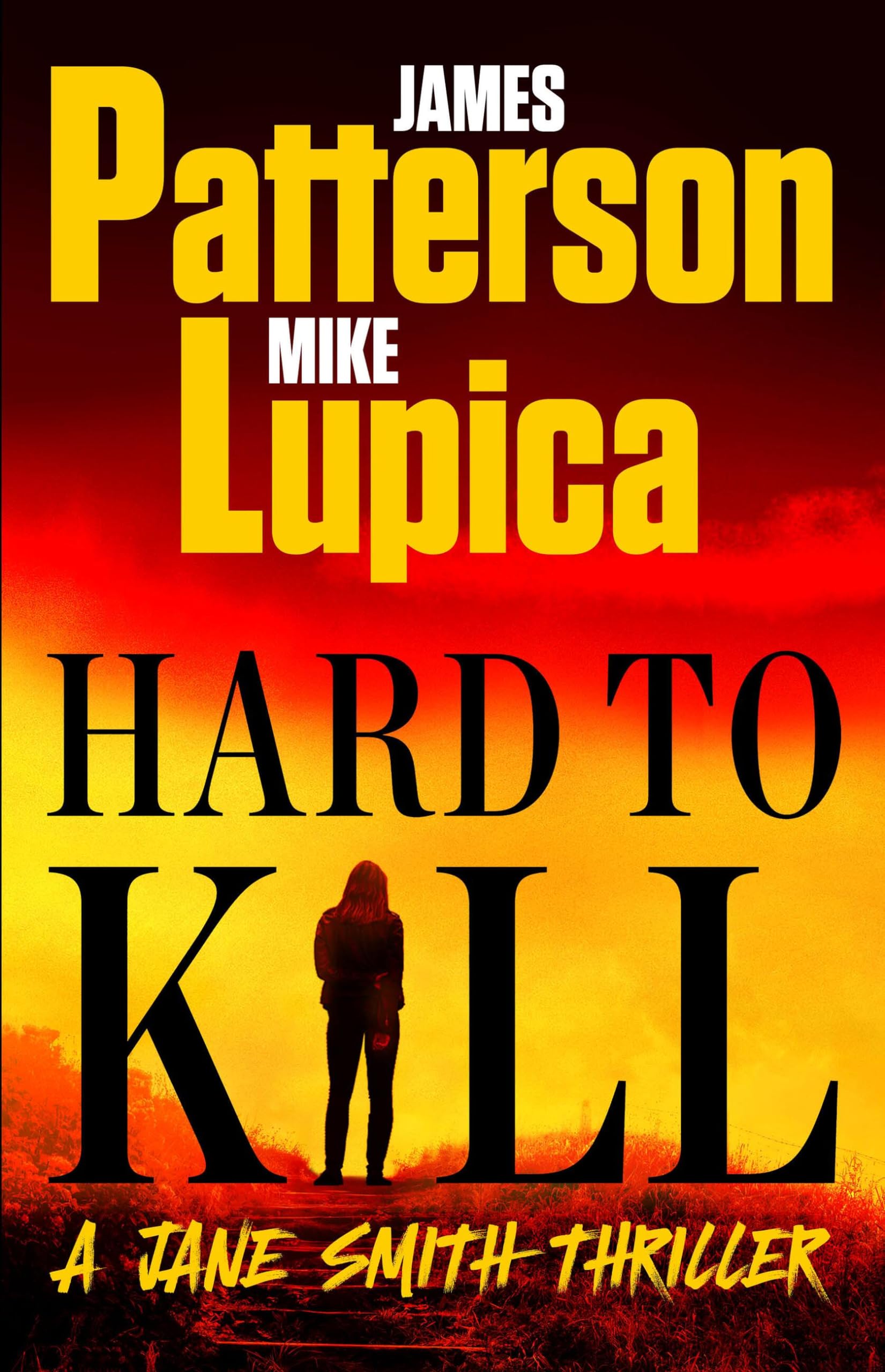 Hard to Kill: Meet James Patterson's Greatest Character Yet (A Jane Smith Thriller Book 2)