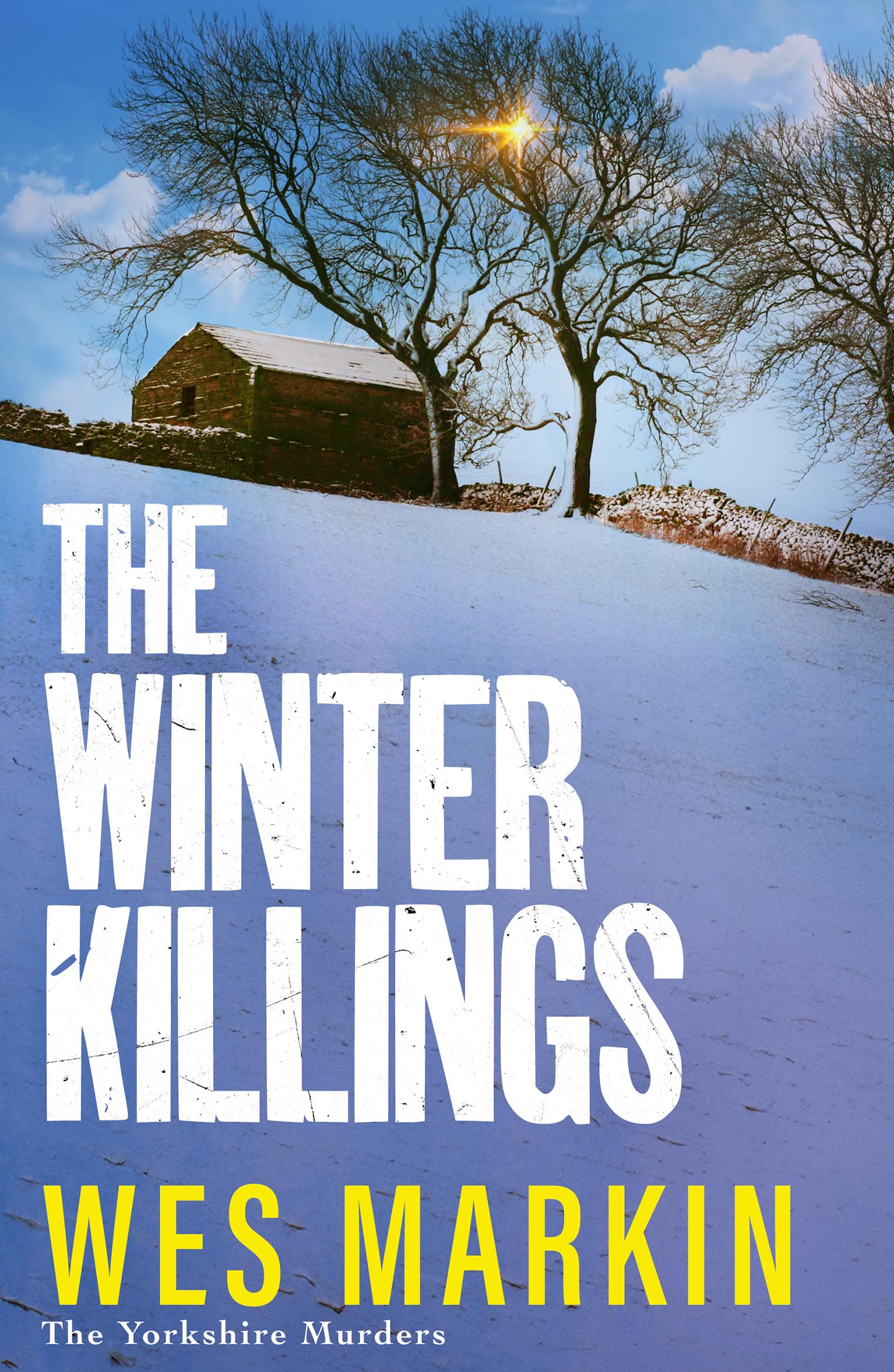 The Winter Killings: Another instalment in the gritty Yorkshire Murders series from bestseller Wes Markin (The Yorkshire Murders Book 5)