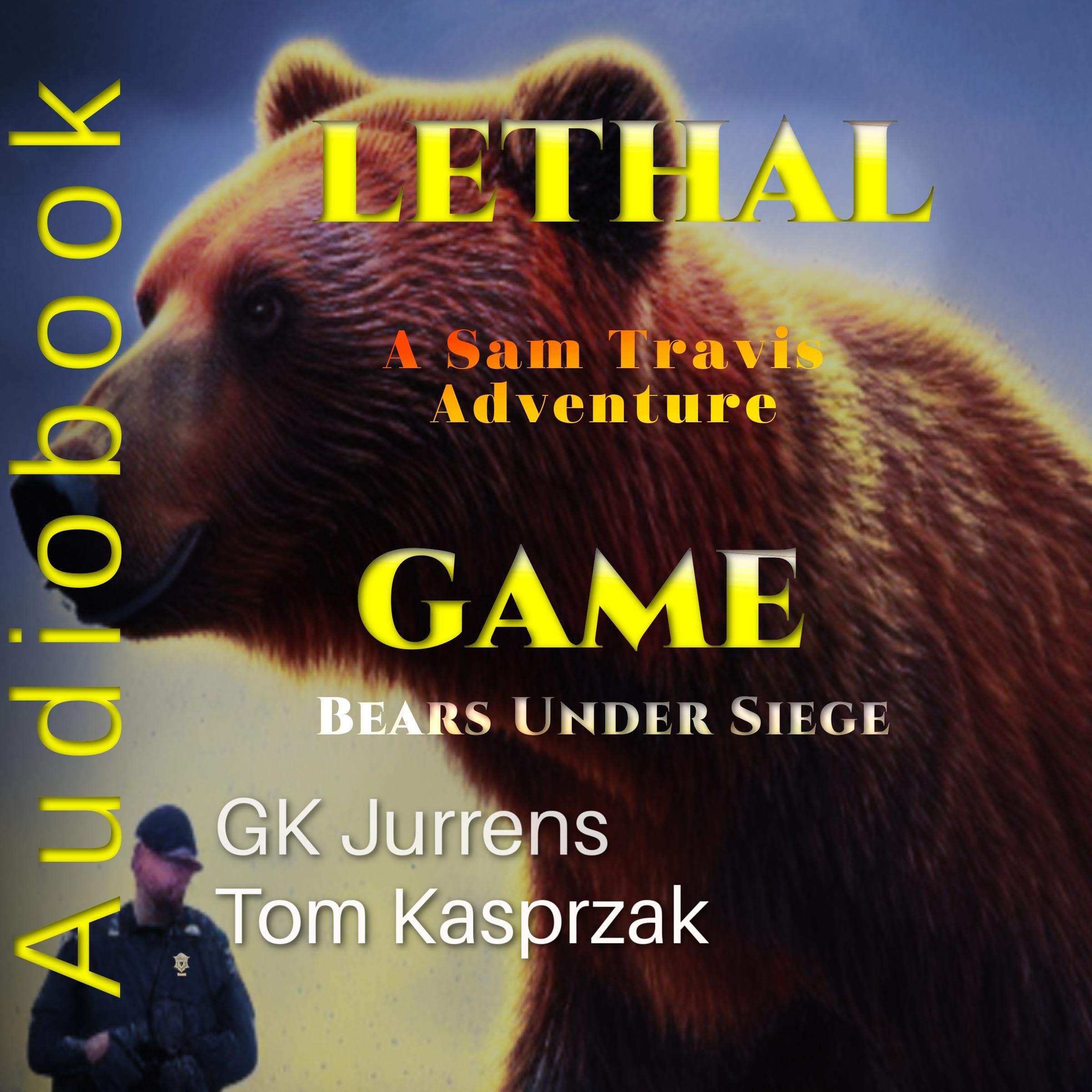 Lethal Game: Bears Under Siege (A Sam Travis Adventure)