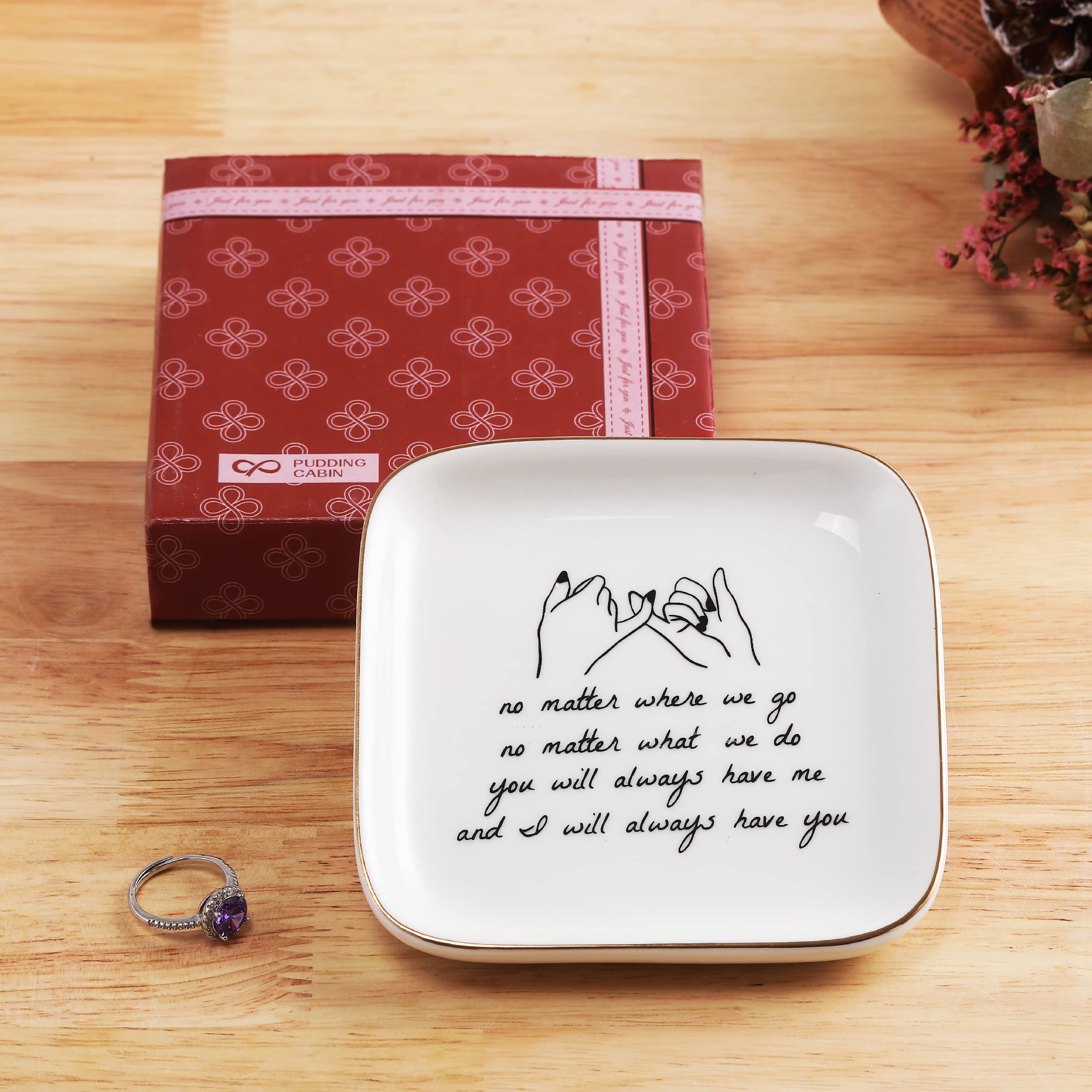 PUDDING CABIN Friend Gifts for Women —No Matter Where We Go, No Matter What We Do, You Will Always Have Me, and I Will Always Have You! —Gifts for Friends Going Away Friendship Ceramic Ring Dish