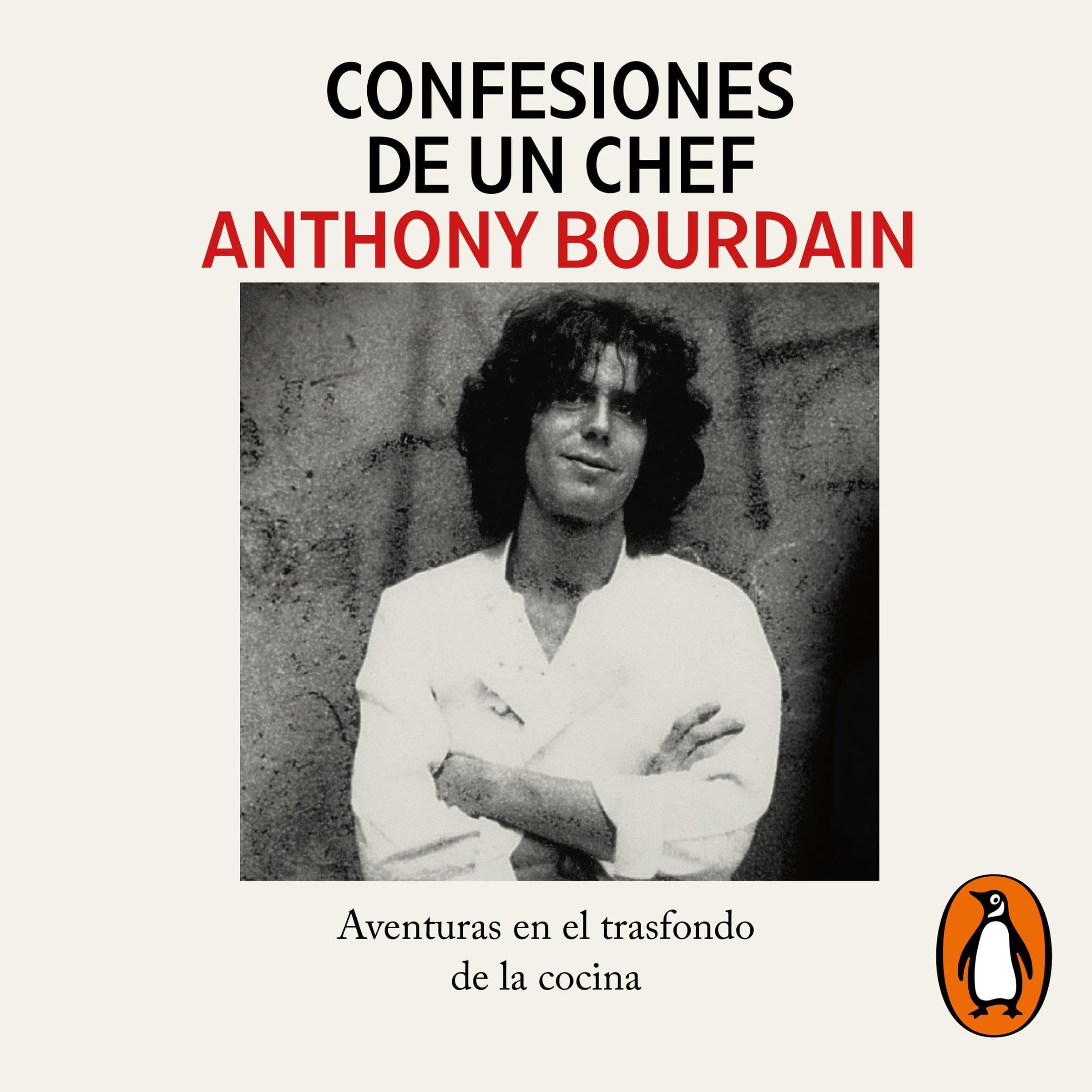 Confesiones de un chef [Kitchen Confidential]: Aventuras en el trasfondo de la cocina