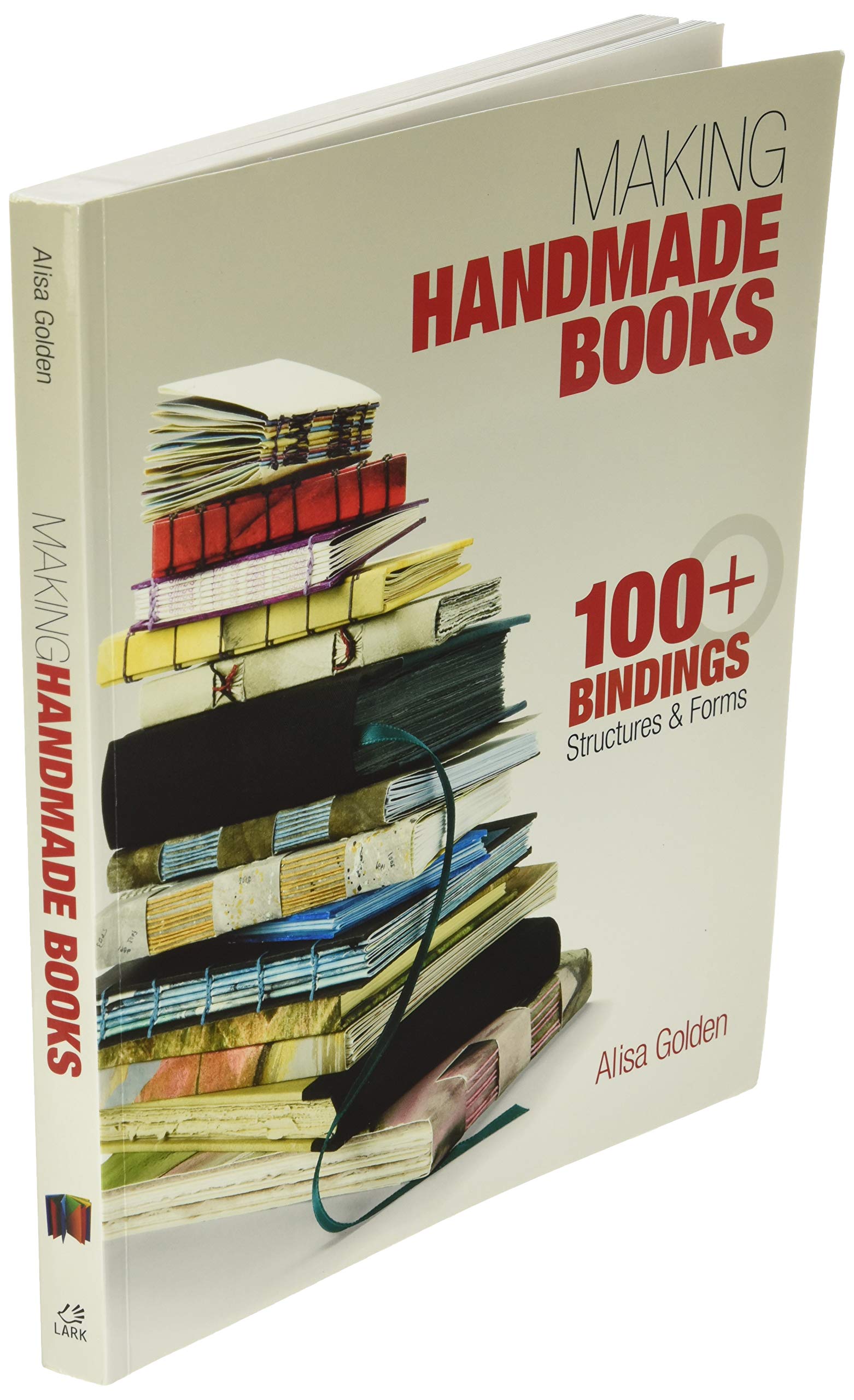 Making Handmade Books: 100+ Bindings, Structures & Forms