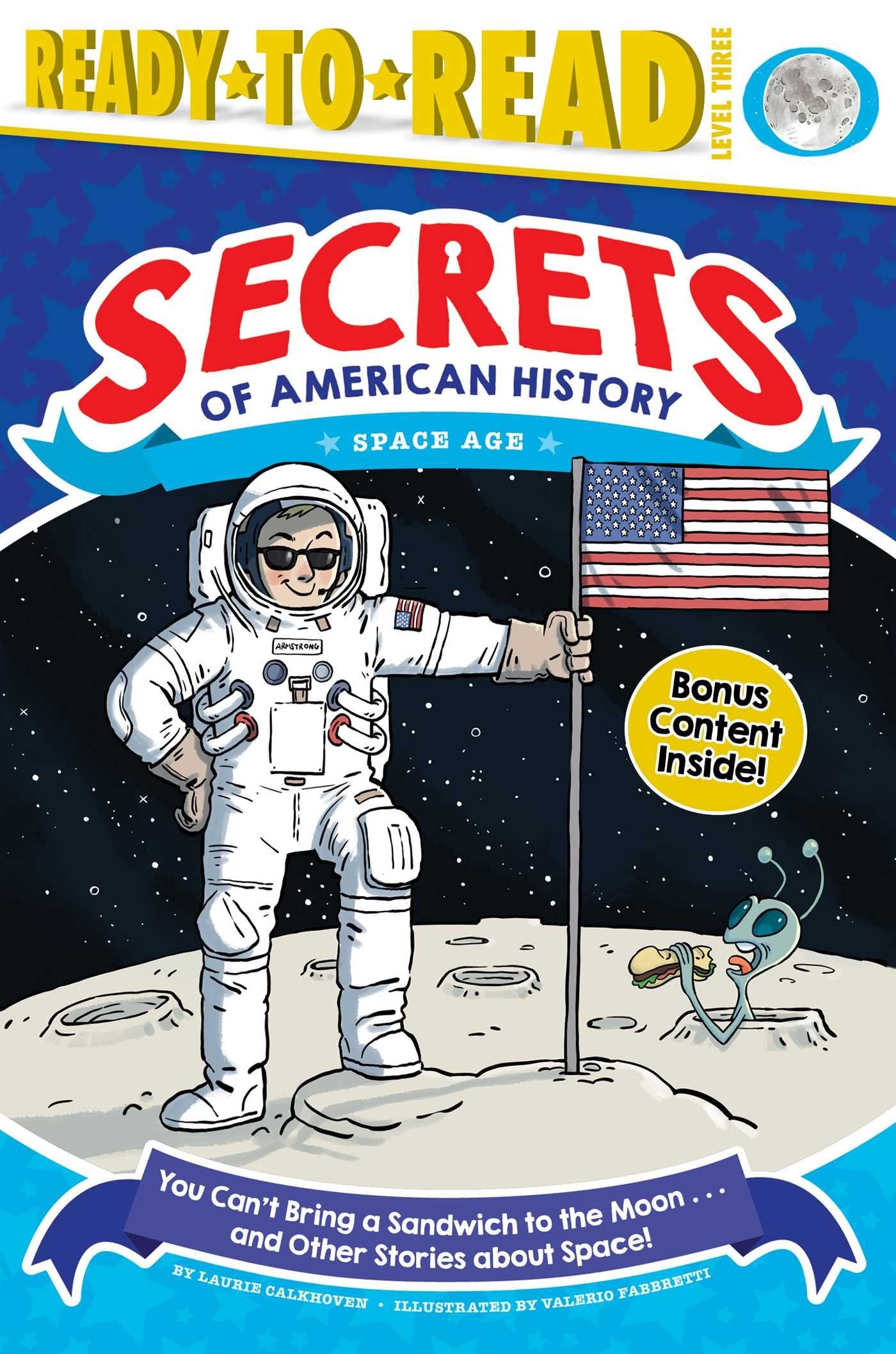 You Can't Bring a Sandwich to the Moon . . . and Other Stories about Space!: Space Age (Ready-to-Read Level 3) (Secrets of American History)