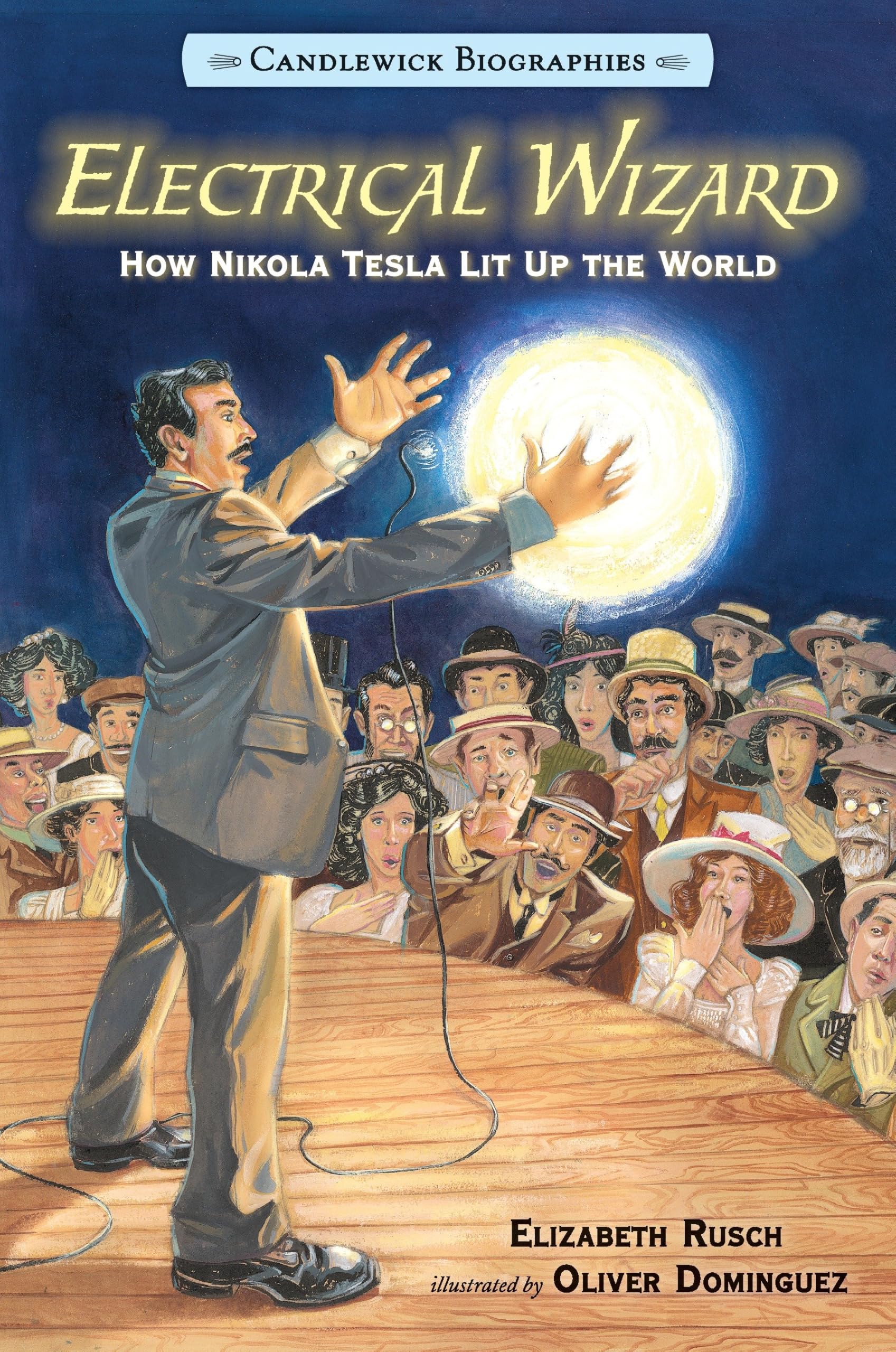 Electrical Wizard: How Nikola Tesla Lit Up the World: Candlewick Biographies