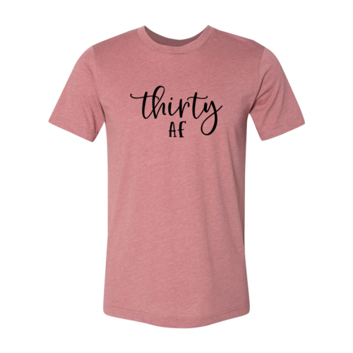 "Thirty Af" Shirt