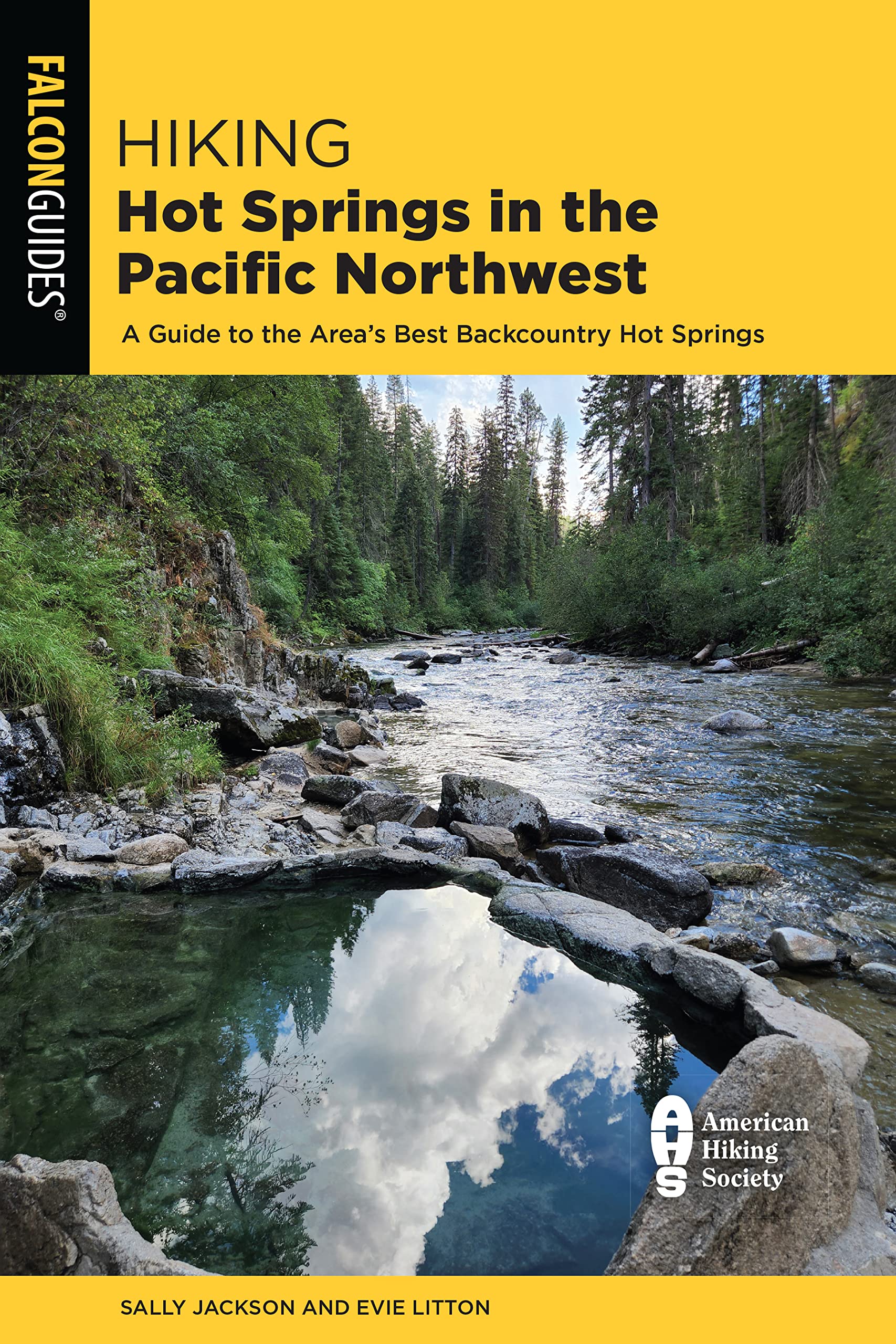 Hiking Hot Springs in the Pacific Northwest: A Guide to the Area's Best Backcountry Hot Springs (Falcon Guides)