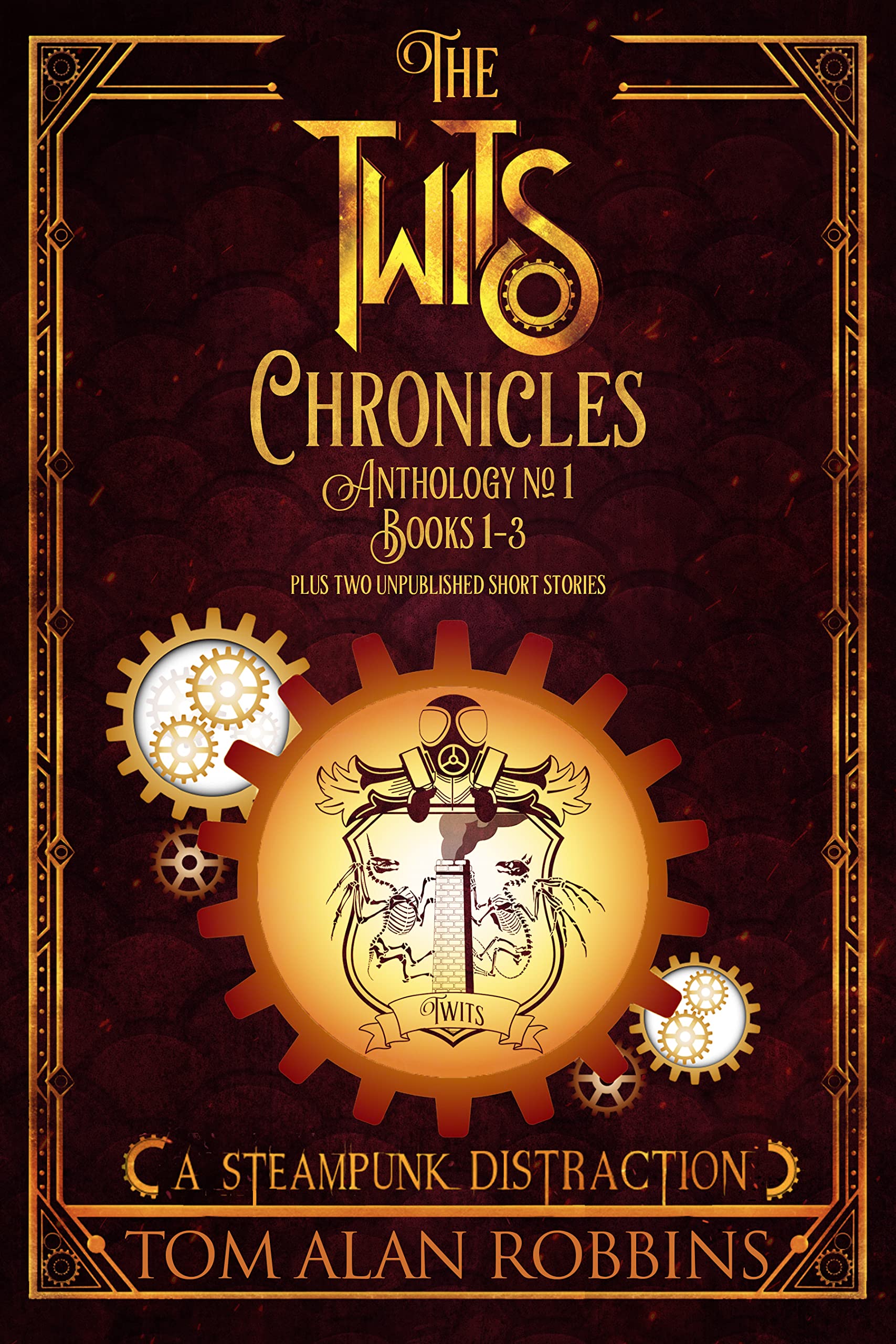 The Twits Chronicles, Anthology #1: Books 1-3 Plus 2 Unpublished Short Stories