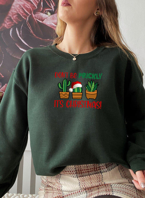 Dont Be Prickly Its Christmas Sweat Shirt