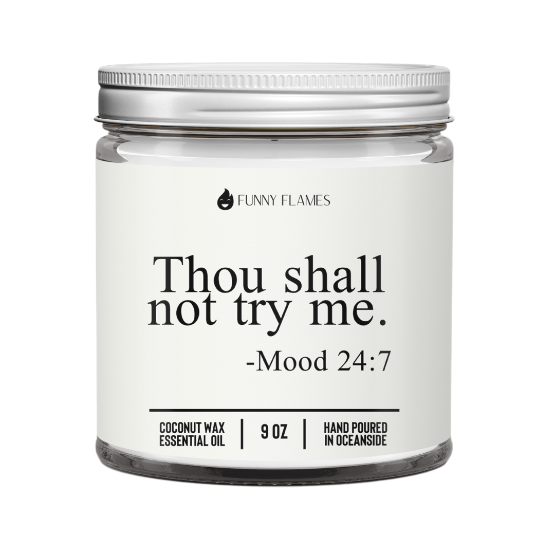 Thou Shall Not Try Me- Funny Flames Scented Candle