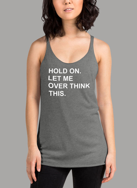 Hold On Let Me Overthink This Women's Tank Top