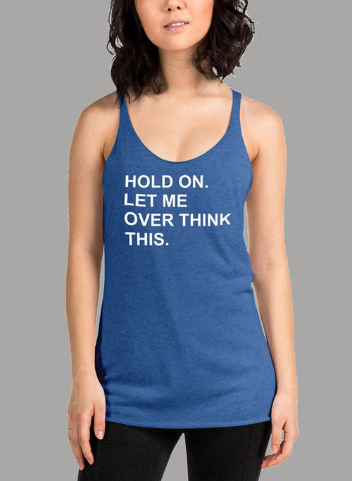 Hold On Let Me Overthink This Women's Tank Top