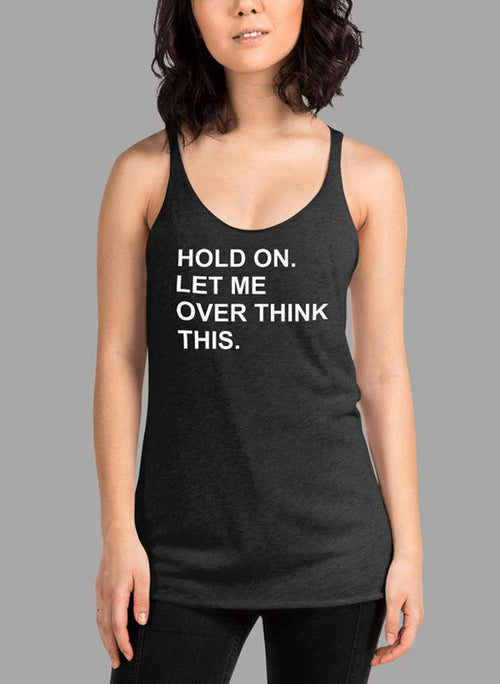 Hold On Let Me Overthink This Women's Tank Top