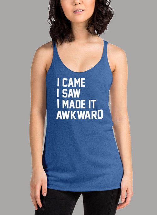 I Came I Saw I Made It Awkward Women's Tank Top