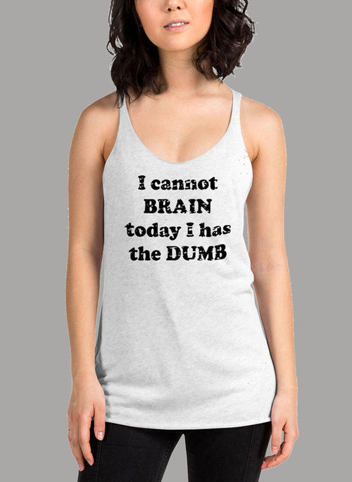 I Cannot Brain Today I Has The Dumb Black Women's Tank Top