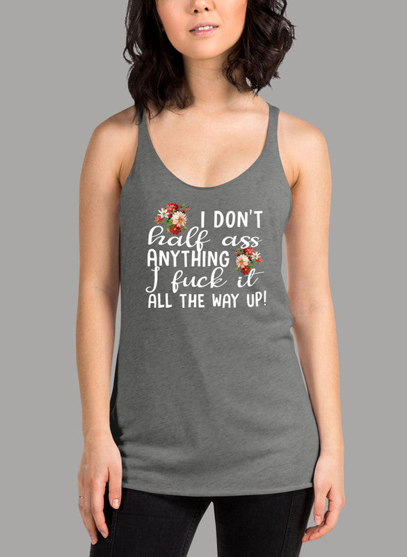 I Dont Half Ass Anything Women's Tank Top