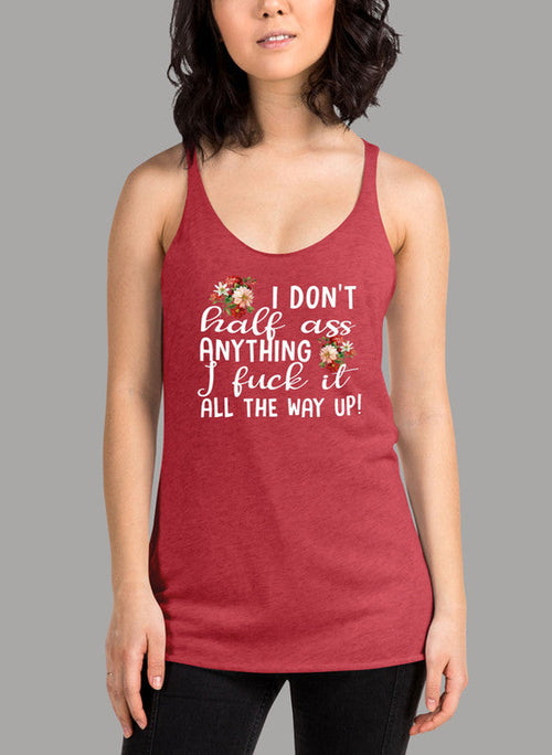 I Dont Half Ass Anything Women's Tank Top