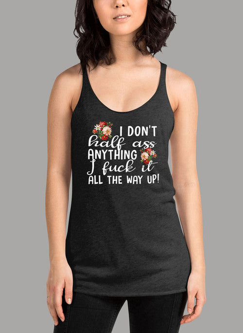 I Dont Half Ass Anything Women's Tank Top