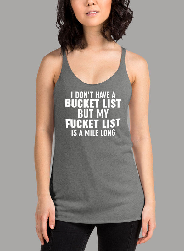 I Dont Have A Bucket List Women's Tank Top