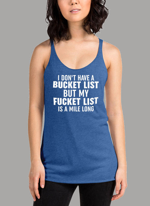 I Dont Have A Bucket List Women's Tank Top