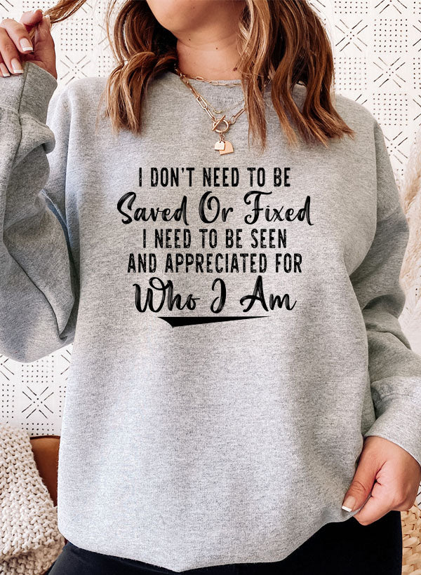 "I Don't Need To Be Saved Or Fixed" Sweat Shirt
