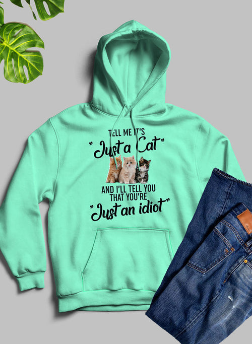 T"ell Me Its Just A Cat" Hoodie