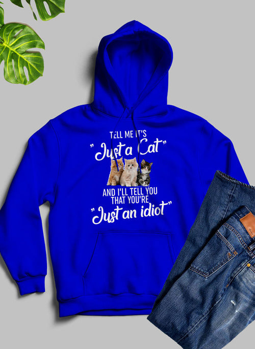 T"ell Me Its Just A Cat" Hoodie